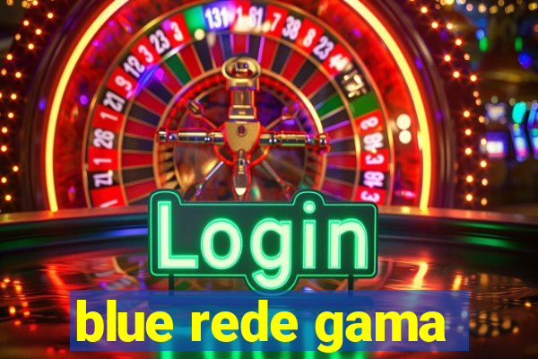 blue rede gama