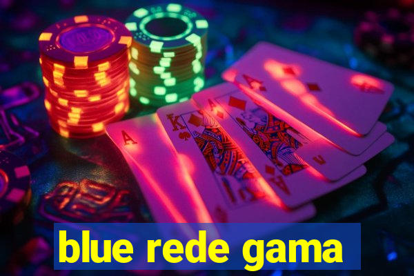 blue rede gama