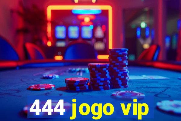 444 jogo vip