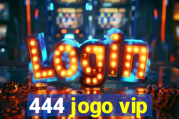 444 jogo vip