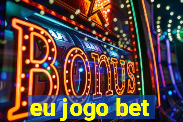 eu jogo bet