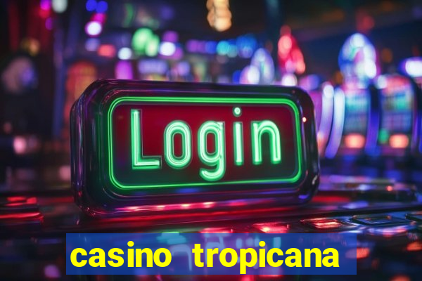 casino tropicana las vegas