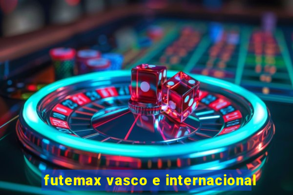 futemax vasco e internacional