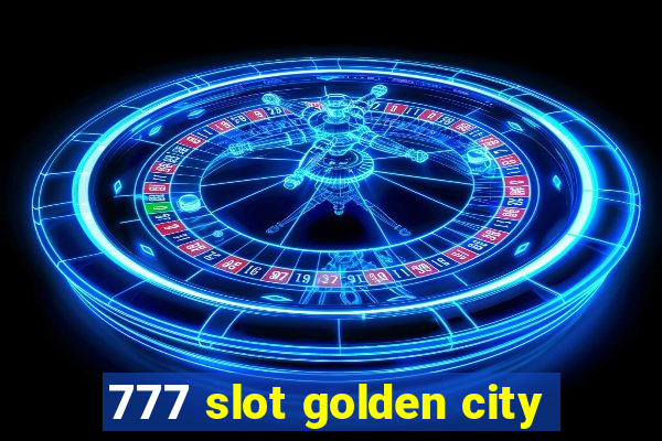 777 slot golden city