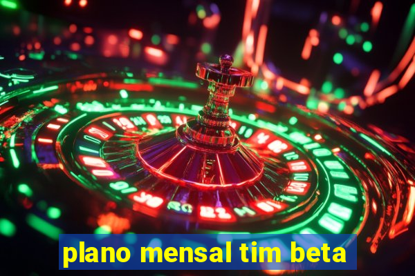 plano mensal tim beta