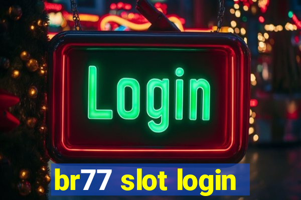 br77 slot login