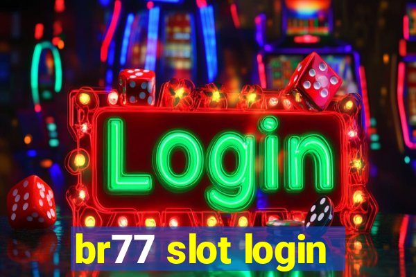 br77 slot login