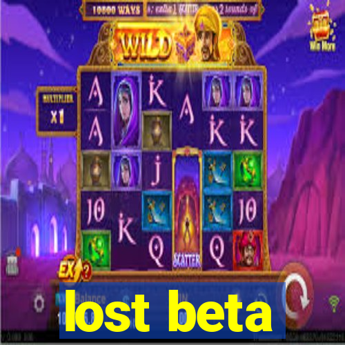 lost beta