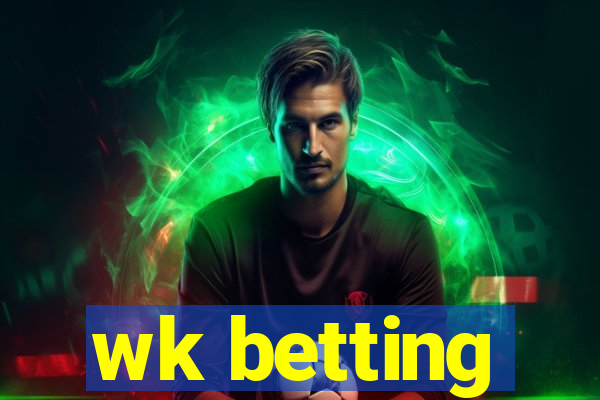 wk betting