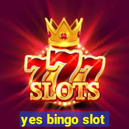 yes bingo slot