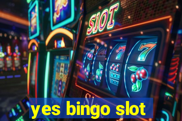 yes bingo slot