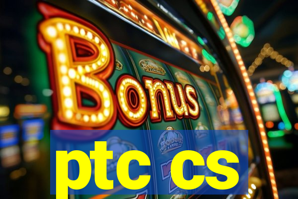 ptc cs