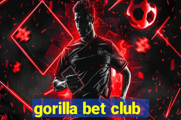 gorilla bet club