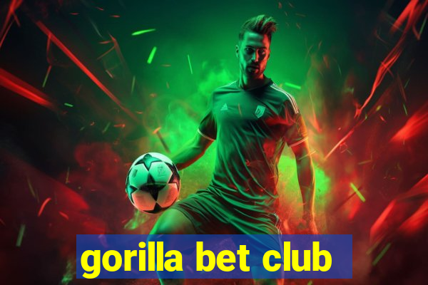 gorilla bet club