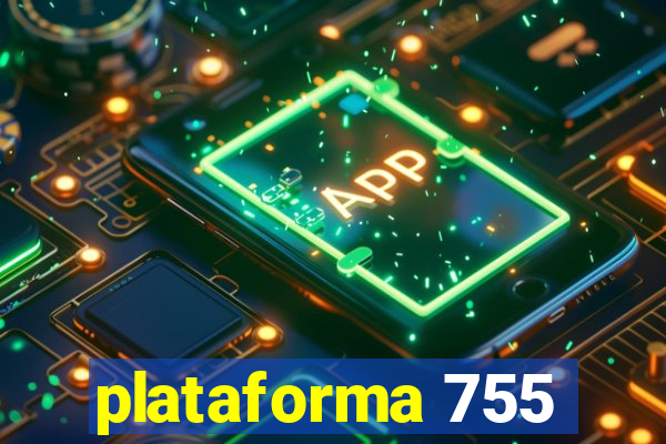 plataforma 755