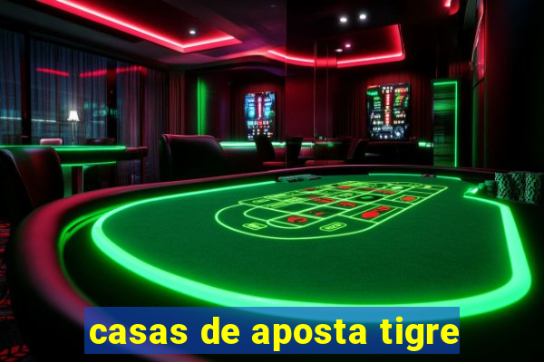 casas de aposta tigre