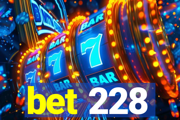 bet 228