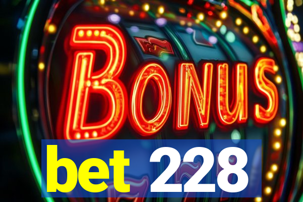 bet 228