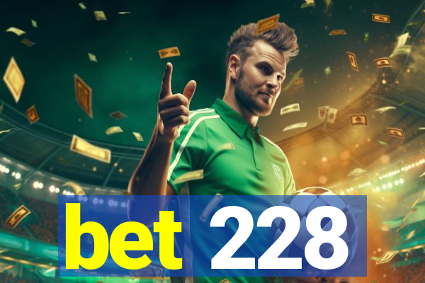 bet 228