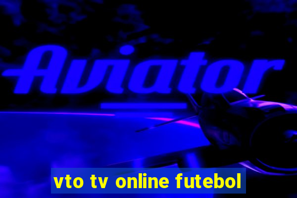 vto tv online futebol