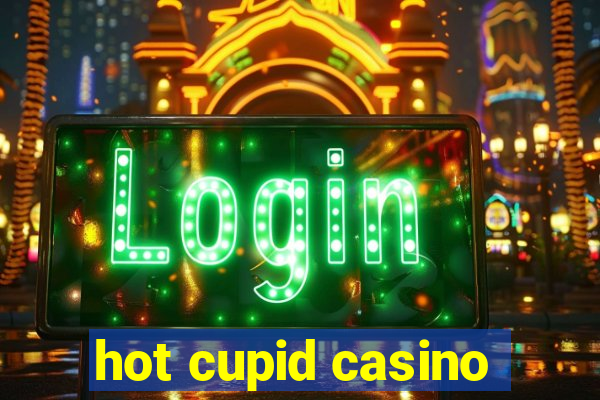 hot cupid casino