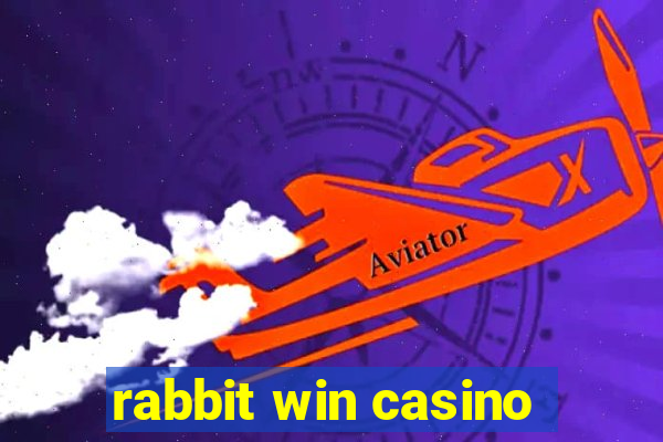 rabbit win casino