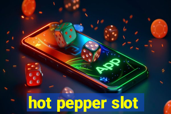 hot pepper slot