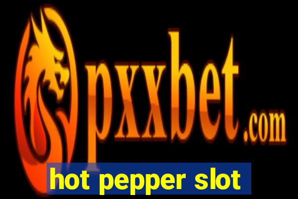 hot pepper slot