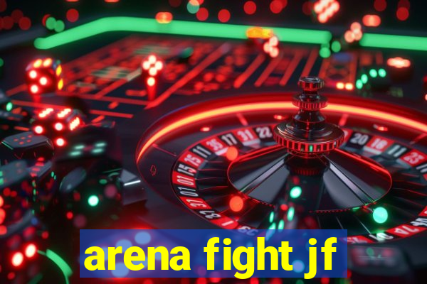 arena fight jf