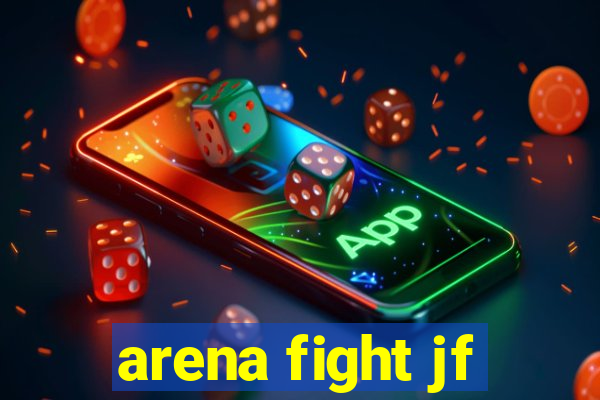 arena fight jf