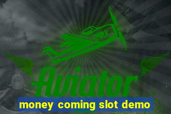 money coming slot demo