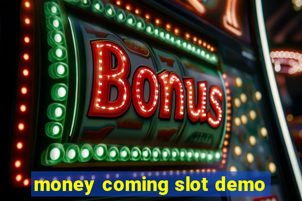 money coming slot demo