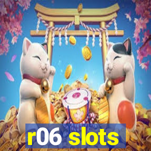 r06 slots