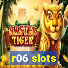 r06 slots