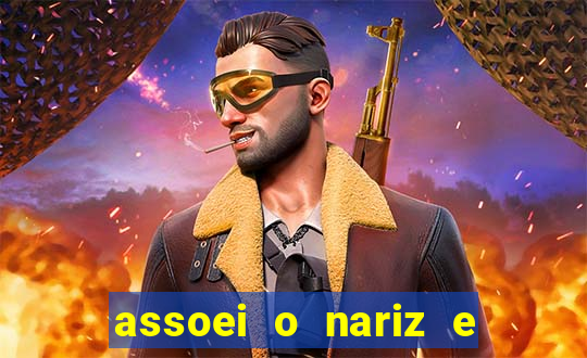 assoei o nariz e o ouvido doeu