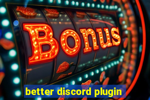 better discord plugin