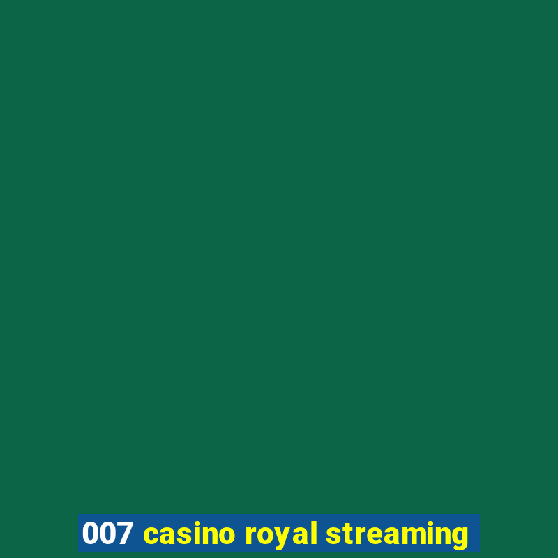 007 casino royal streaming