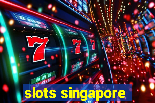 slots singapore