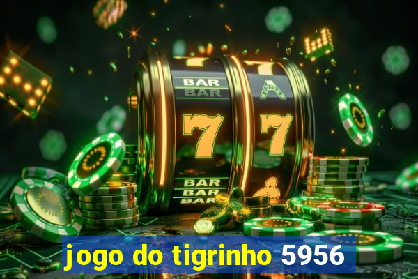 jogo do tigrinho 5956