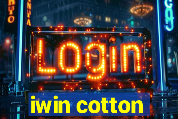 iwin cotton