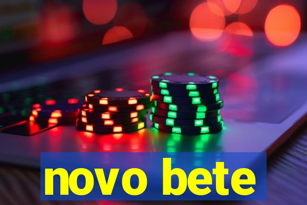 novo bete