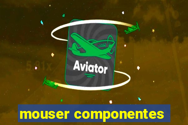 mouser componentes