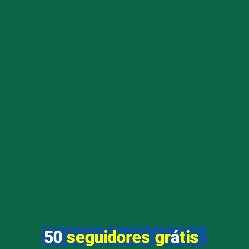 50 seguidores grátis