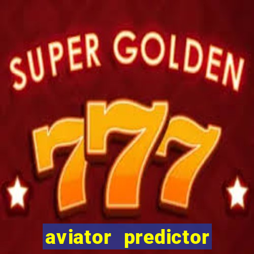 aviator predictor v4.0 apk