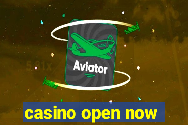 casino open now