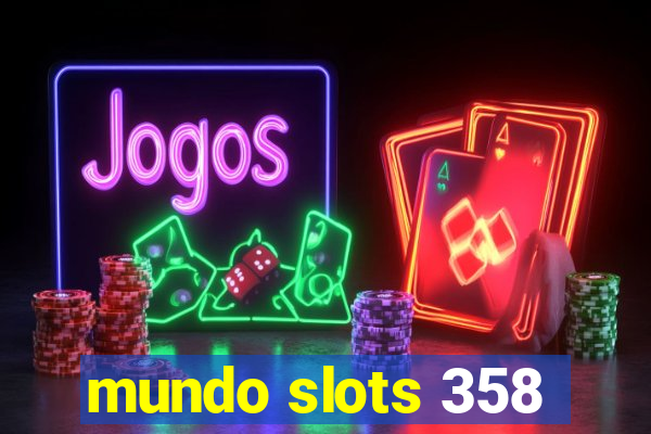 mundo slots 358