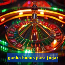 ganha bonus para jogar