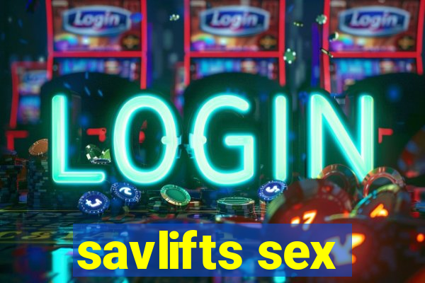 savlifts sex