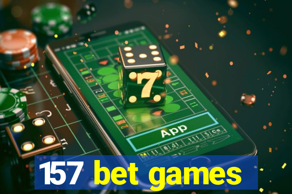 157 bet games