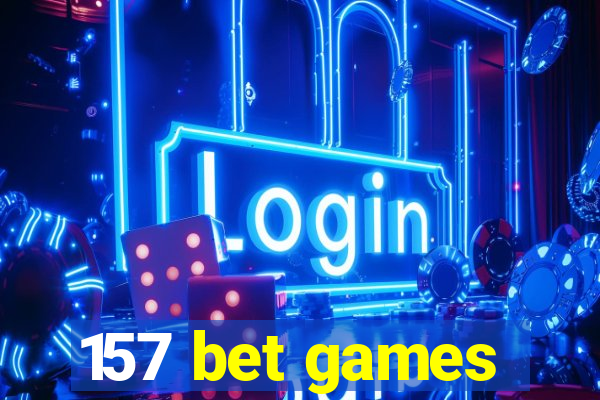 157 bet games